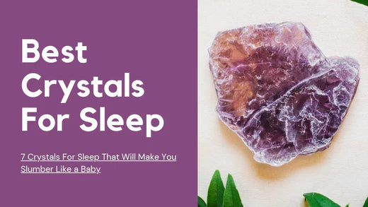 7 Crystals For Sleep That Will Make You Slumber Like a Baby